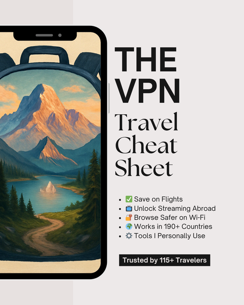 The VPN Travel Cheat Sheet: Save Money, Stream Anything, and Stay Safe Abroad